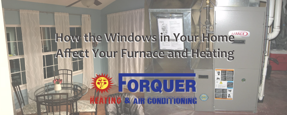 How the Windows in Your Home Affect Your Furnace and Heating